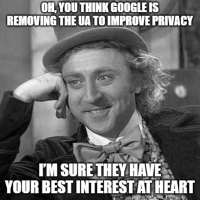 User-Agent meme: Oh you think Google is removing the UA to improve privacy